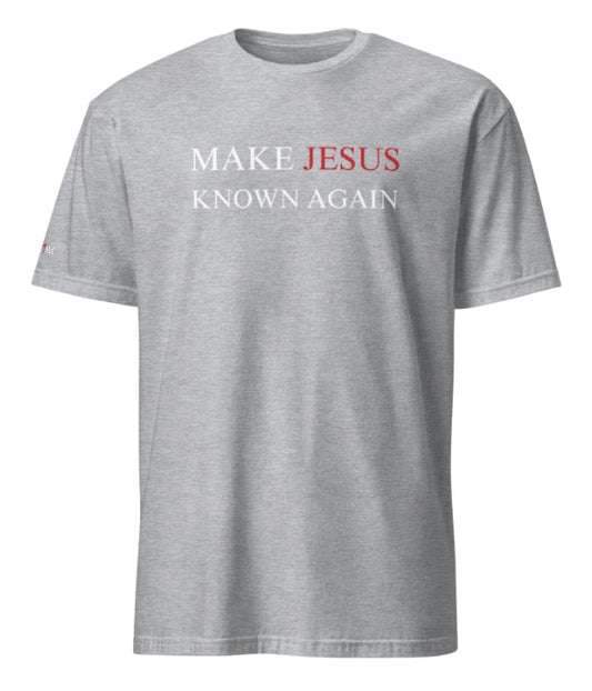 Make Jesus Known Again I Short Sleeve T-shirt