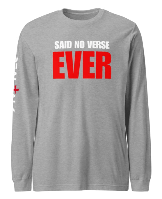 Said No Verse EVER Long Sleeve T-shirt