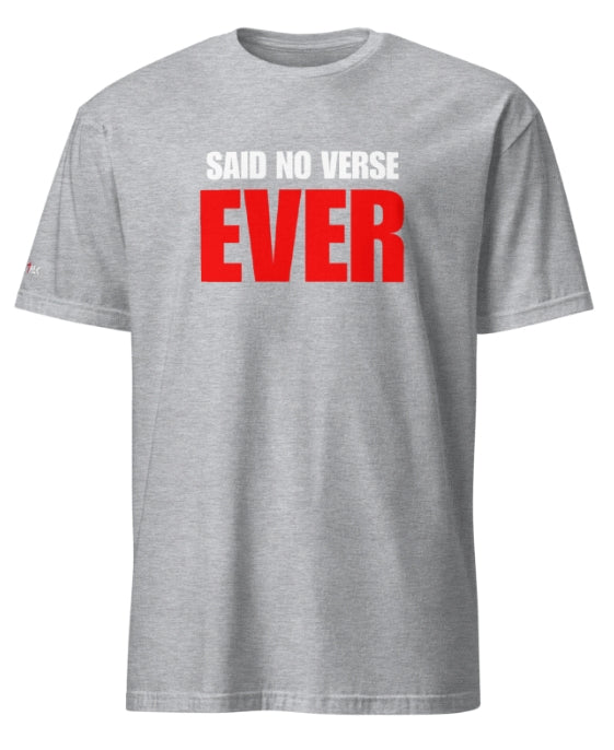 Said NO Verse EVER Short Sleeve T-shirt